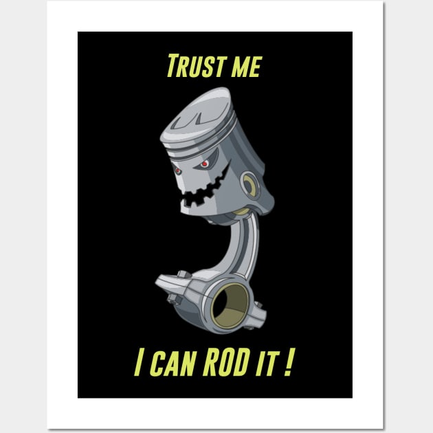 TRUST ME I CAN ROD IT - ROD ENGINE Wall Art by Pannolinno